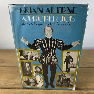 A PROPER JOB. THE AUTOBIOGRAPHY OF AN ACTOR'S ACTOR - Brian Aherne HC DJ 1969