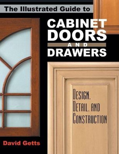 The Illustrated Guide to Cabinet Doors and Drawers : Design,