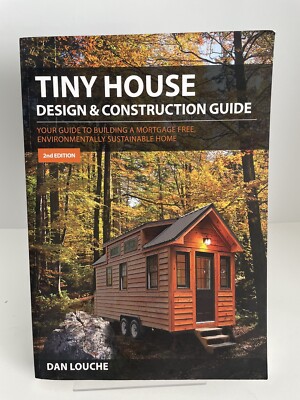 Tiny House Design and Construction Guide : Your Guide to Building a Mortgage...