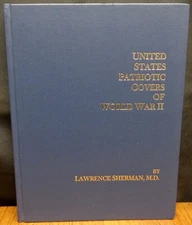 UNITED STATES PATRIOTIC COVERS OF WORLD WAR II By Lawrence Sherman