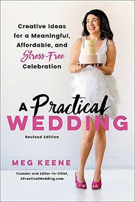 A Practical Wedding (Second edition): Creative Ideas fo by Keene, Meg 0738246727