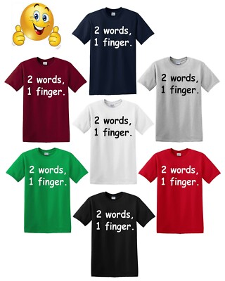 2 WORDS 1 FINGER Summer Fashion T-Shirt Funny Hatred Rude Novelty Humour Top 