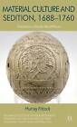 Material Culture and Sedition, 1688-1760: Treacherous Objects, Secret Places by Murray G. H. Pittock, Professor Murray Pittock (Hardback, 2013)
