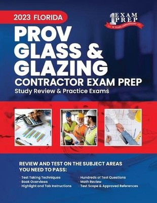2023 Florida County PROV Glass & Glazing Contractor Exam Prep: 2023 Study Review