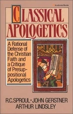 Classical Apologetics: A Rational Defense of the Christian Faith and a Critique