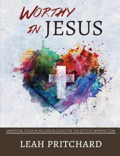 Worthy In Jesus: Unofficial Study & Discussion Guide for The Gifts of Imperfecti - Picture 1 of 1