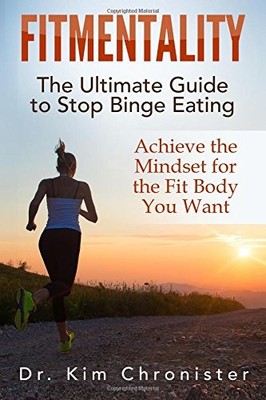 FitMentality: The Ultimate Guide to Stop Binge Eating: Achieve t