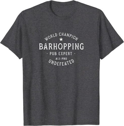 World Champion Barhopping “Pub Expert” Undefeated T-Shirt *NEW 10 Colors* - Picture 3 of 11