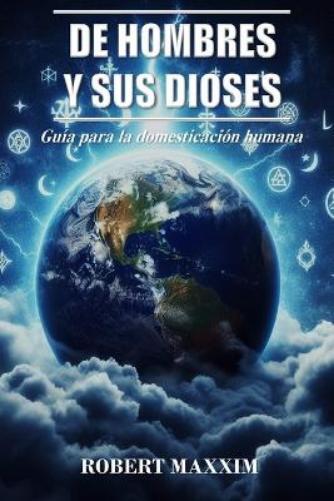 Robert Maxxim De Hombres Y Sus Dioses (Tascabile)