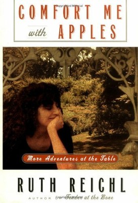 Comfort ME with Apples: More Adventures at the Table by Reichl, Ruth 0375501959