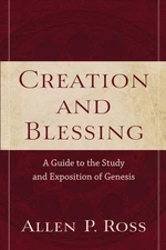 Creation and Blessing: A Guide to the Study and Exposition of Genesis