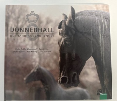 Donnerhall - Der Jahrtausendhengst und seine Geschichte Ulrike Gräfin von