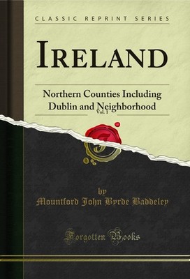 Ireland, Vol. 1: Northern Counties Including Dublin and Neighborhood