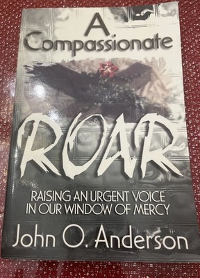 A Compassionate Roar Raising an Urgent Voice in Our Window of Mercy *signed*