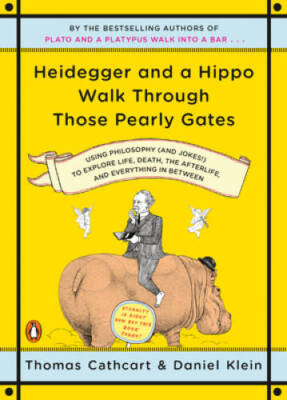 Heidegger and a Hippo Walk Through Those Pearly Gates: Using Philosophy ( - GOOD