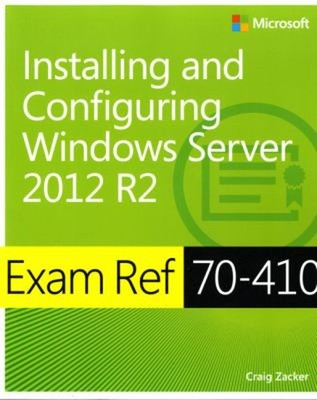 Exam Ref 70-410 Installing and Configuring Windows Server 2012 R2