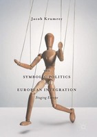 The Symbolic Politics Of European Integration Jacob Krumrey