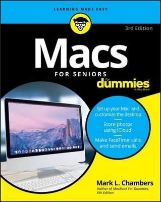 Macs For Seniors For Dummies, 3rd Edition (For D by Chambers, Mark L. 1119245508