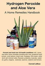 Hydrogen Peroxide and Aloe Vera Plus Other Home Remedies - Paperback - GOOD