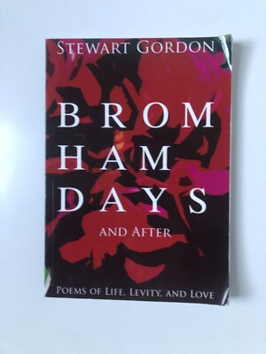 Bromham Days and After: Poems of Life, Levity, and Love by Stewart Gordon - 2011