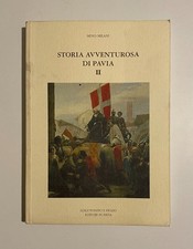 Storia avventurosa di Pavia II di Mino Milani. Luigi Ponzio e Figlio 1998