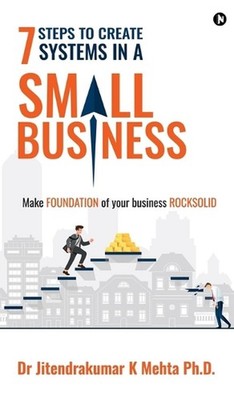7 Steps to Create Systems in a Small Business: Make Foundation of your Business
