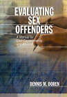 Evaluating Sex Offenders: A Manual for Civil Commitments and Beyond by SAGE Publications Inc (Paperback, 2002)