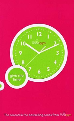 The Mind Gym : Give Me Time (Mind Gym), The Mind Gym