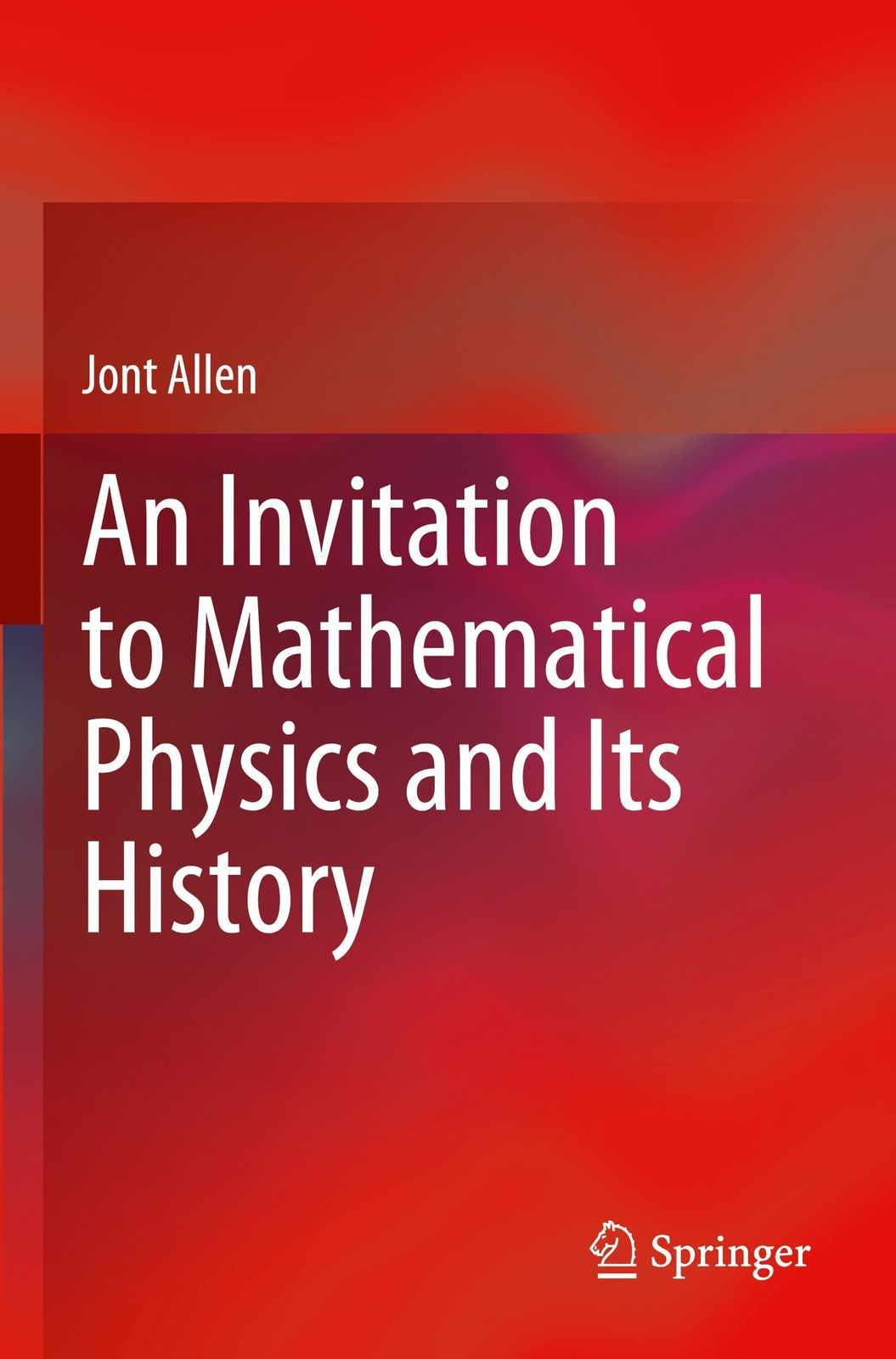 Thumbnail - Jont Allen | An Invitation To Mathematical Physics And Its History |