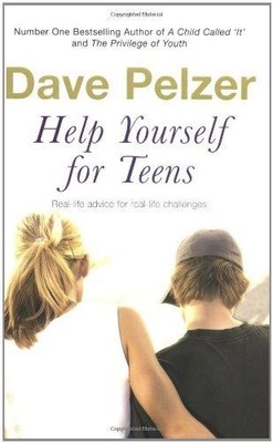 Help Yourself for Teens: Real-life advice for real-life... - Pelzer, Dave