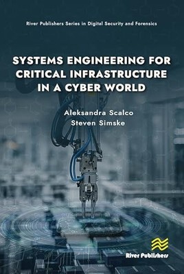 Systems Engineering for Critical Infrastructure in a Cyber World by Aleksandra