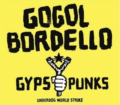 Gogol Bordello - Gypsy Punks : Underdog World Strike - USA Import CD 