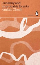 Uncanny and Improbable Events | Amitav Ghosh | englisch
