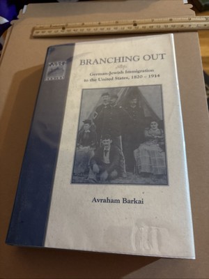 BRANCHING OUT: GERMAN-JEWISH IMMIGRATION TO THE UNITED By Avraham Barkai
