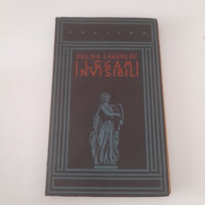 DIE UNSICHTBAREN BANDE - SELMA LAGERLOF - APOLLON 1937 - SELTEN - 1^ AUSGABE