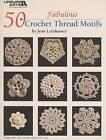50 Fabulous Crochet Thread Motifs by Jean Leinhauser (Paperback / softback, 2009)