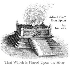 ADAM LION/EVAN LIPSON/JAKE SMITH THAT WHICH IS PLACED UPON THE ALTAR NEW CD