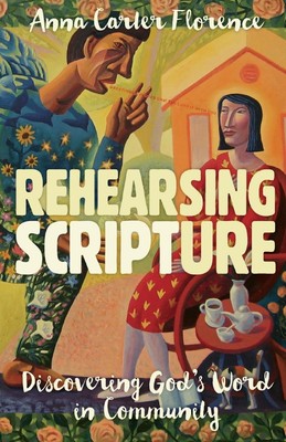 Rehearsing Scripture | Discovering God's Word in Community | Florence | Buch