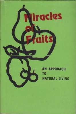 Miracles of Fruits: An Approach To Natural Living. Kvj. G. S. Verma: