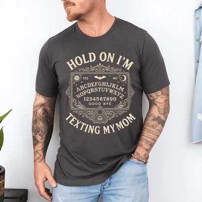Hold On I m Texting My Mom Funny Ouija Board Spooky Humor T-Shirt
