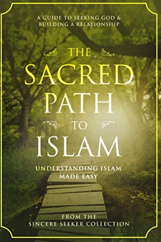 The Sacred Path to Islam: A Guide to Seeking Allah (God) & Build