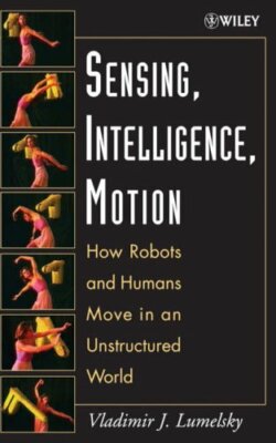 Sensing Intelligence Motion: How Robots and Hum, Lumelsky+=