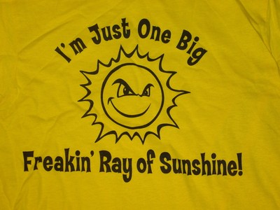 freakin ray of sunshine t shirt