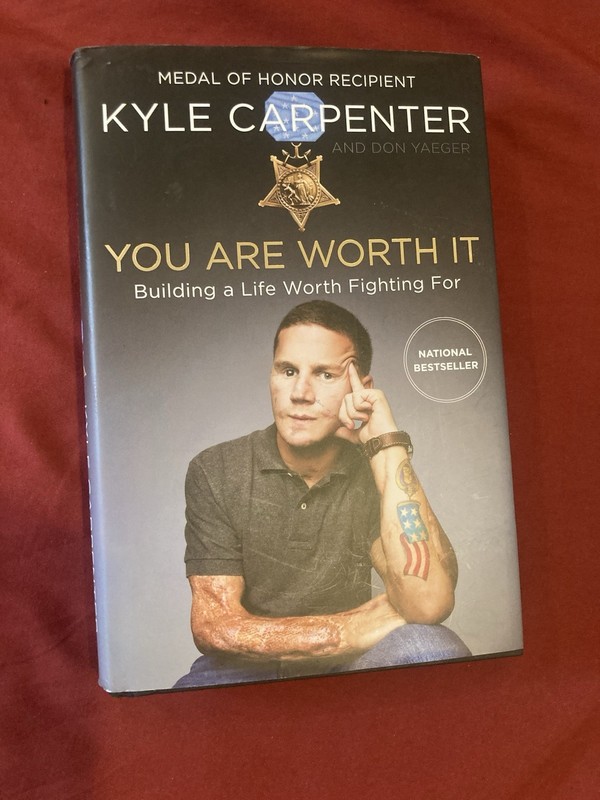 KYLE CARPENTER You Are Worth It: Building  Life Worth Fighting For SIGNED 1ST ED