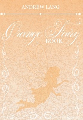 The Orange Fairy Book Hardcover by Andrew Lang