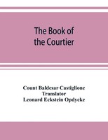 Count Baldesar Castiglione | The Book Of The Courtier | Taschenbuch | Englisch