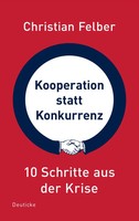 Kooperation Statt Konkurrenz | 10 Schritte Aus Der Krise | Christian Felber