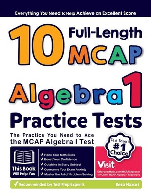 10 Full Length MCAP Algebra I Practice Tests by Reza Nazari