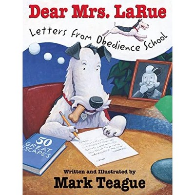 Dear Mrs. Larue: Letters from Obedience School -  NEW Mark Teague 2003