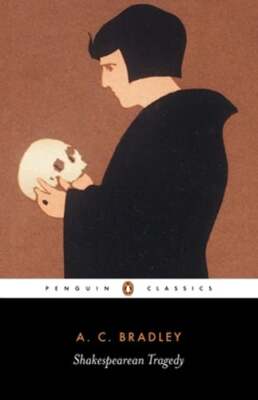 Shakespearean Tragedy: Lectures on Hamlet, Othello, King Lear, and Macbeth: Used